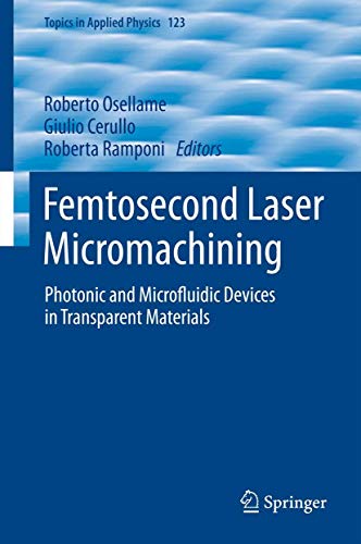 Femtosecond Laser Micromachining: Photonic and Microfluidic Devices in Transpare [Paperback]