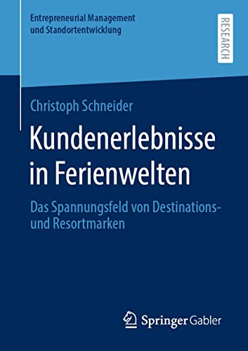 Kundenerlebnisse in Ferienwelten: Das Spannungsfeld von Destinations- und Resort [Paperback]