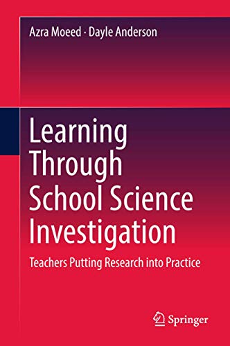 Learning Through School Science Investigation: Teachers Putting Research into Pr [Hardcover]