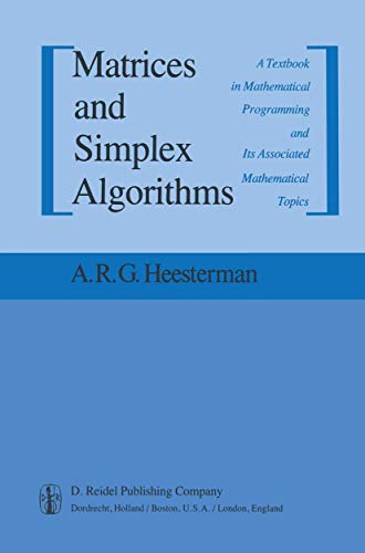 Matrices and Simplex Algorithms A Textbook in Mathematical Programming and Its  [Paperback]