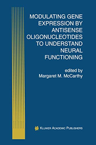 Modulating Gene Expression by Antisense Oligonucleotides to Understand Neural Fu [Hardcover]