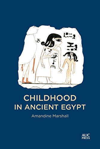 Childhood in Ancient Egypt [Hardcover]