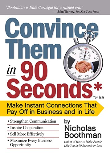 Convince Them in 90 Seconds or Less: Make Instant Connections That Pay Off in Bu [Paperback]