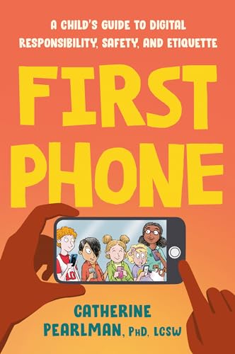 First Phone: A Child's Guide to Digital Responsibility, Safety, and Etiquette [Paperback]