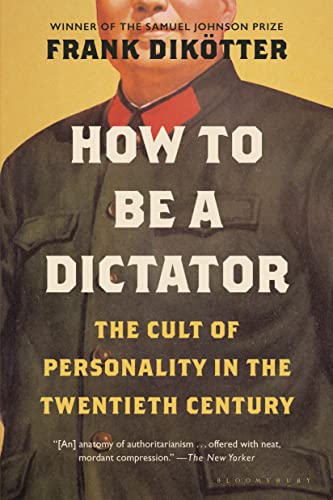 How to Be a Dictator: The Cult of Personality in the Twentieth Century [Paperback]