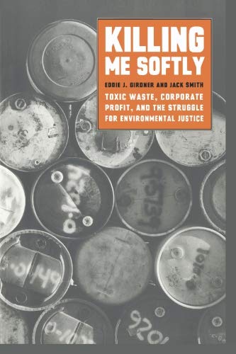 Killing Me Softly: Toxic Waste, Corporate Profit, and the Struggle for Environme [Paperback]