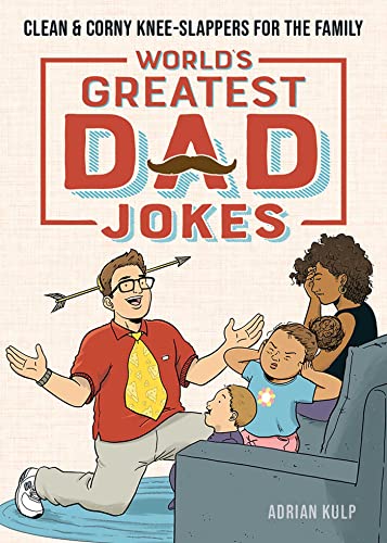 World's Greatest Dad Jokes: Clean & Corny Knee-Slappers for the Family [Paperback]