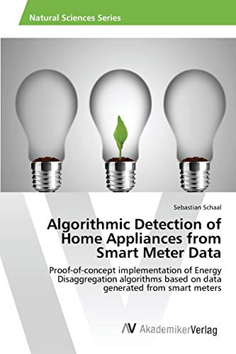 Algorithmic Detection Of Home Appliances From Smart Meter Data Proof-Of-Concept [Paperback]