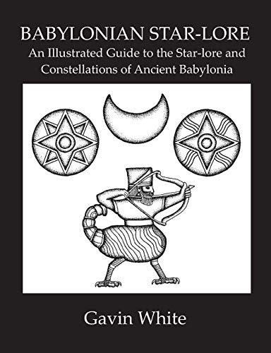 Babylonian Star-Lore. An Illustrated Guide To The Star-Lore And Constellations O [Paperback]