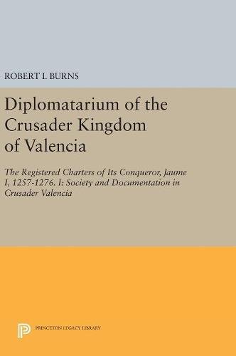 Diplomatarium of the Crusader Kingdom of Valencia The Registered Charters of It [Hardcover]