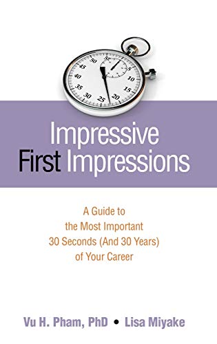 Impressive First Impressions A Guide to the Most Important 30 Seconds (And 30 Y [Hardcover]