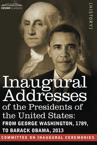 Inaugural Addresses Of The Presidents Of The United States From George Washingt [Paperback]