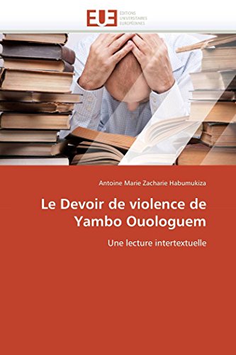 Le Devoir De Violence De Yambo Ouologuem Une Lecture Intertextuelle (french Edi [Paperback]