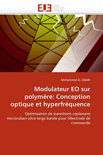 Modulateur Eo Sur Polymre Conception Optique Et Hyperfrquence Optimisation D [Paperback]