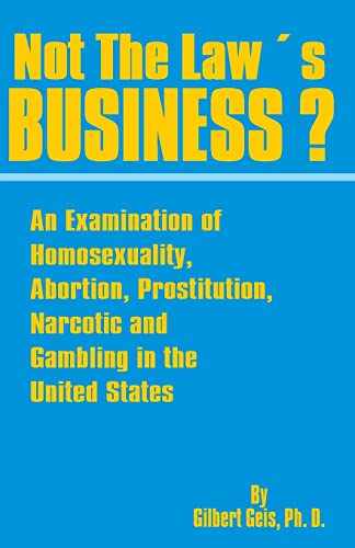 Not The La's Business An Examination Of Homosexuality, Abortion, Prostitution [Paperback]