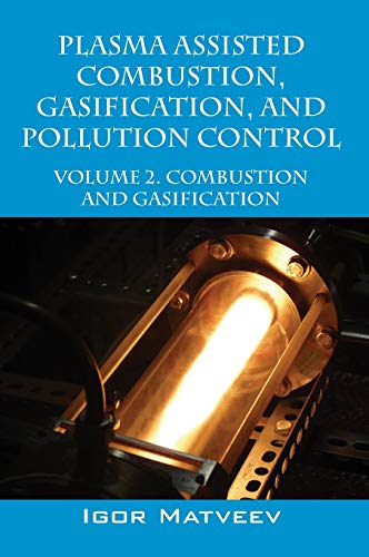 Plasma Assisted Combustion, Gasification, And Pollution Control Volume 2. Combu [Hardcover]