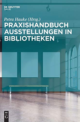 Praxishandbuch Ausstellungen In Bibliotheken (de Gruyter Reference) (german Edit [Hardcover]