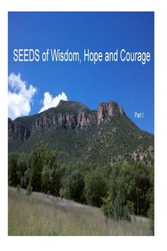 Seeds Of Wisdom, Hope And Courage, I Inspirational Guidance To Enrich Each Ne  [Paperback]