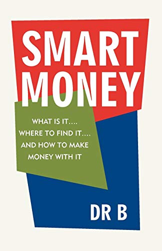 Smart Money  What Is It... . Where to Find It... . and Ho to Make Money ith I [Paperback]