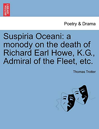 Suspiria Oceani  A monody on the death of Richard Earl Howe, K. G. , Admiral of [Paperback]