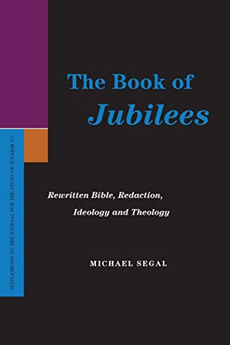 The Book Of Jubilees Reritten Bible, Redaction, Ideology And Theology (supplem [Paperback]