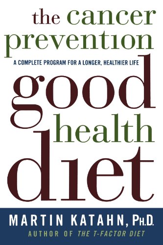 The Cancer Prevention Good Health Diet A Complete Program for a Longer, Healthi [Paperback]