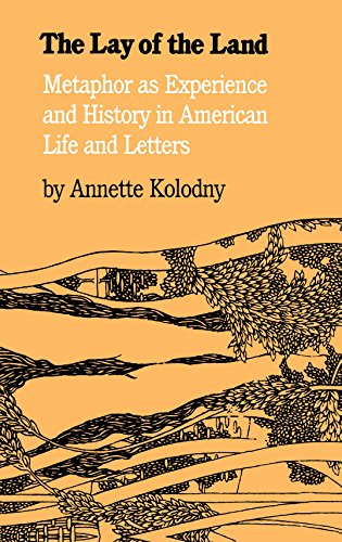 The Lay Of The Land Metaphor As Experience And History In American Life And Let [Paperback]