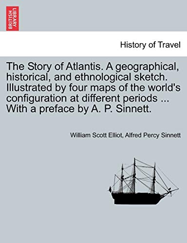 The Story Of Atlantis. A Geographical, Historical, And Ethnological Sketch. Illu [Paperback]