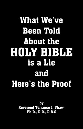 What We've Been Told About The Holy Bible Is A Lie And Here's The          Proof [Paperback]