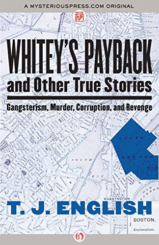 Whitey's Payback And Other True Stories Gangsterism, Murder, Corruption, and R [Paperback]