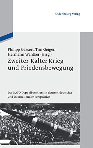 Zeiter Kalter Krieg und Friedensbeegung  Der NATO-Doppelbeschluss in Deutsch- [Paperback]