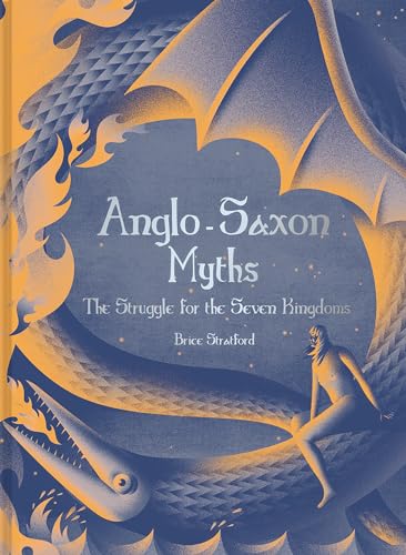 Anglo-Saxon Myths: The Struggle For The Seven Kingdoms [Hardcover]