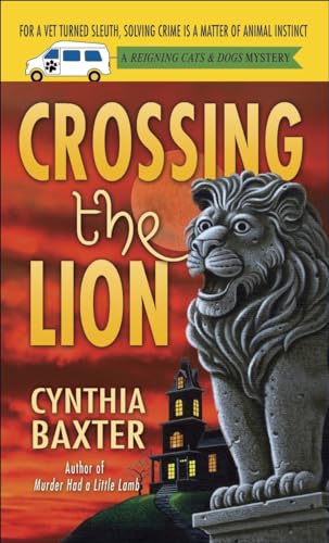 Crossing the Lion: A Reigning Cats & Dogs Mystery [Paperback]