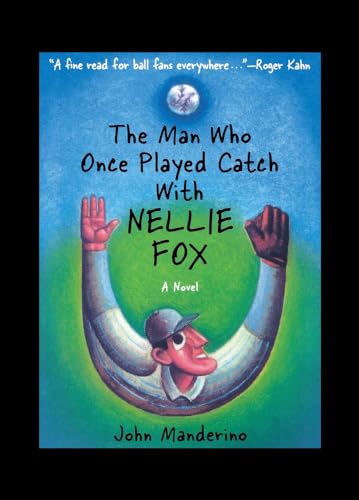 The Man Who Once Played Catch with Nellie Fox: A Novel [Paperback]