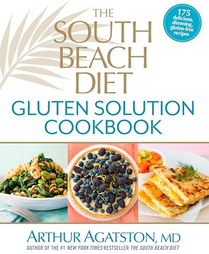 The South Beach Diet Gluten Solution Cookbook: 175 Delicious, Slimming, Gluten-F [Hardcover]