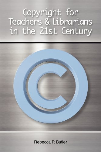 Copyright For Teachers And Librarians In The 21st Century [Paperback]