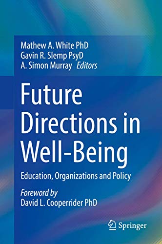 Future Directions in Well-Being Education, Organizations and Policy [Hardcover]