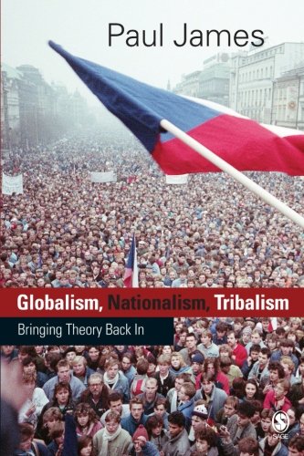 Globalism, Nationalism, Tribalism Bringing Theory Back in [Paperback]