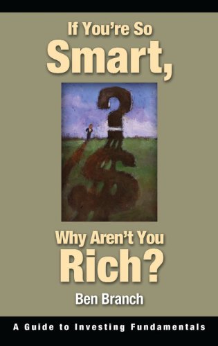 If You're So Smart, Why Aren't You Rich A Guide To Investing Fundamentals [Hardcover]