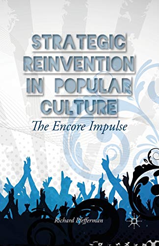 Strategic Reinvention in Popular Culture: The Encore Impulse [Paperback]