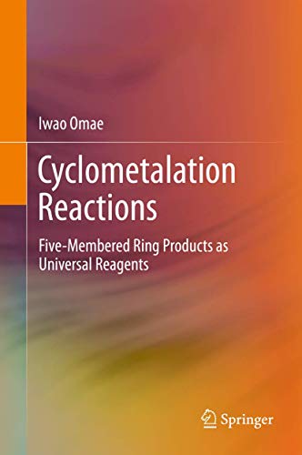 Cyclometalation Reactions: Five-Membered Ring Products as Universal Reagents [Hardcover]