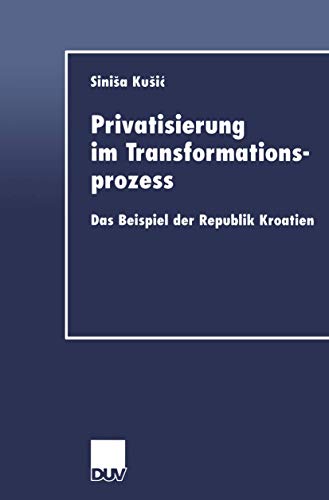 Privatisierung im Transformationsprozess Das Beispiel der Republik Kroatien [Paperback]