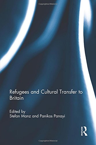 Refugees and Cultural Transfer to Britain [Paperback]