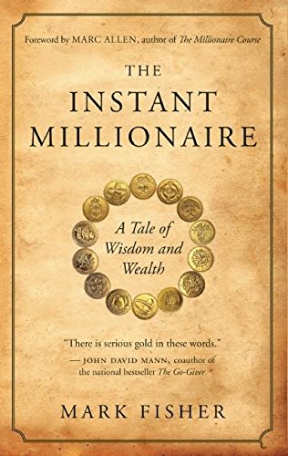 The Instant Millionaire: A Tale of Wisdom and Wealth [Paperback]