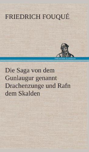 Die Saga Von Dem Gunlaugur Genannt Drachenzunge und Rafn Dem Skalden [Hardcover]