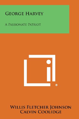 George Harvey  A Passionate Patriot [Paperback]