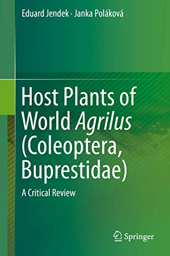 Host Plants of World Agrilus (Coleoptera, Buprestidae): A Critical Review [Hardcover]