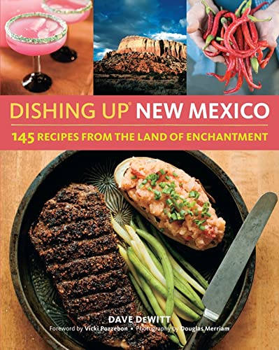 Dishing Up® New Mexico: 145 Recipes from the Land of Enchantment [Paperback]