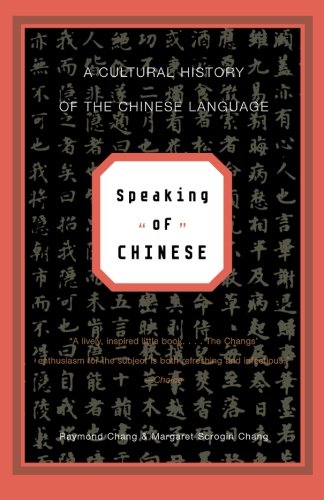 Speaking of Chinese A Cultural History of the Chinese Language [Paperback]