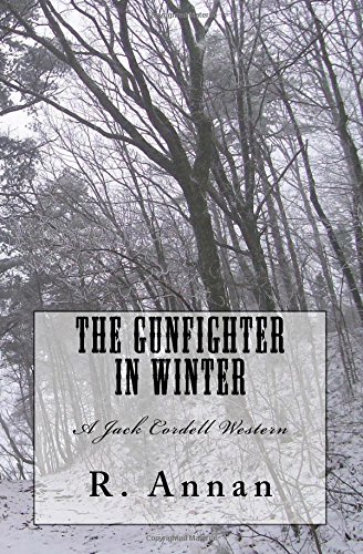 The Gunfighter In Winter A Jack Cordell Western (volume 1) [Paperback]